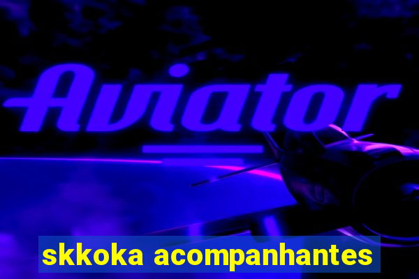 skkoka acompanhantes